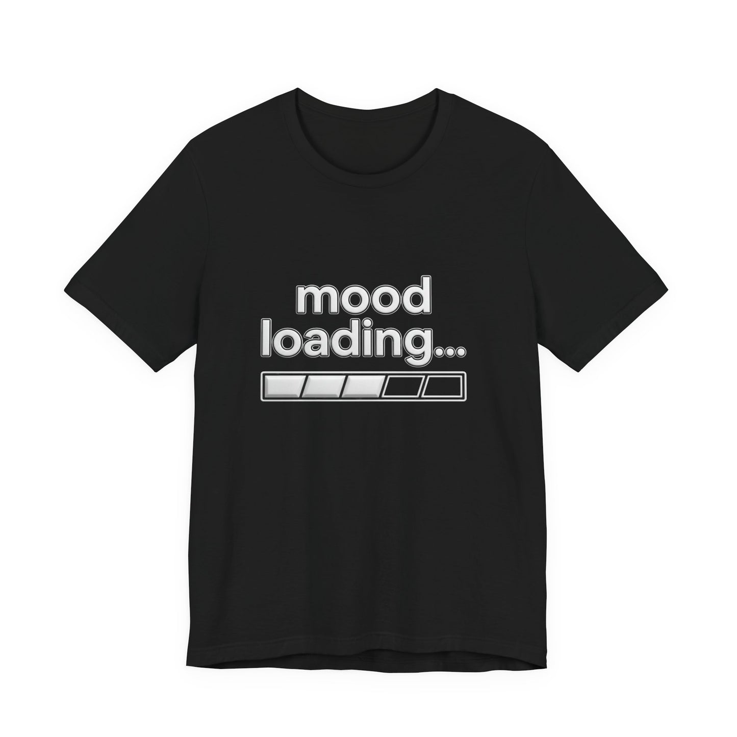 Mood Loading Tee - Funny Loading Bar Graphic Shirt